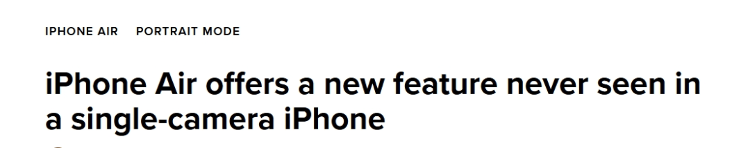外媒：iPhone Air单摄人像模式升级 实现“万物皆可拍”